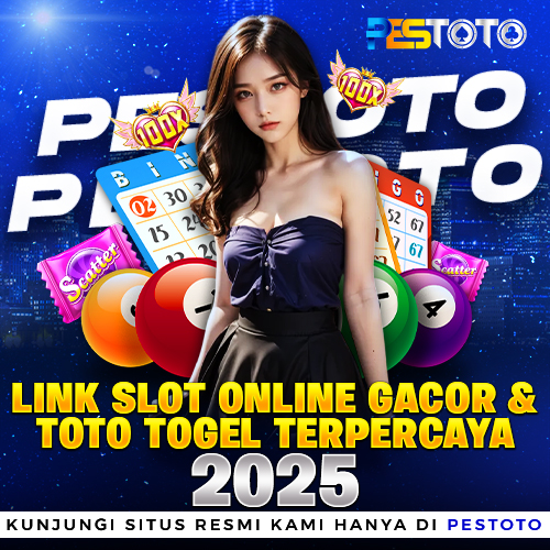 PESTOTO Link Slot Online Gacor & Toto Togel Terpercaya 2025