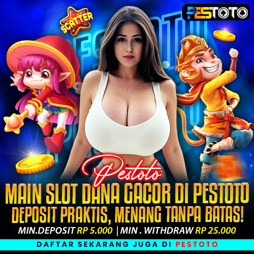PESTOTO – Slot Dana Gacor Deposit Praktis, Menang Tanpa Batas!