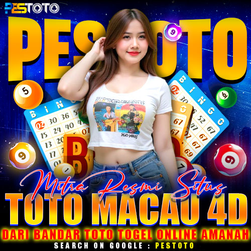 PESTOTO: Mitra Resmi Situs Toto Macau 4D Dari Bandar Toto Macau Paling Amanah