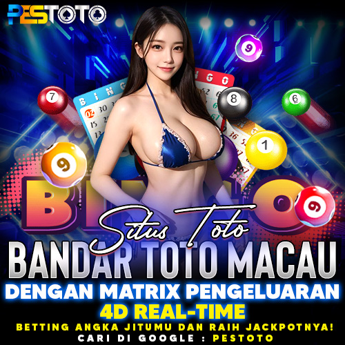 PESTOTO: Situs Toto & Bandar Toto Macau Dengan Matrix Pengeluaran 4D Real-Time