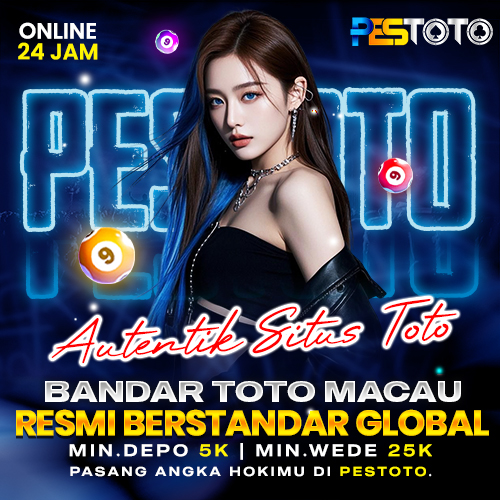 PESTOTO: Autentik Situs Toto & Bandar Toto Macau Resmi Berstandar Global
