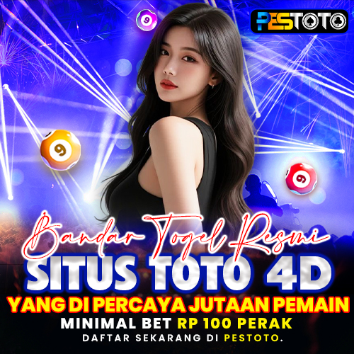 PESTOTO: BANDAR TOGEL RESMI & SITUS TOTO 4D YANG DIPERCAYA JUTAAN PEMAIN