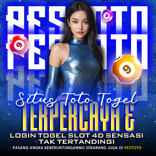 PESTOTO: SITUS TOTO TOGEL TERPERCAYA & LOGIN TOGEL SLOT 4D SENSASI TAK TERTANDINGI