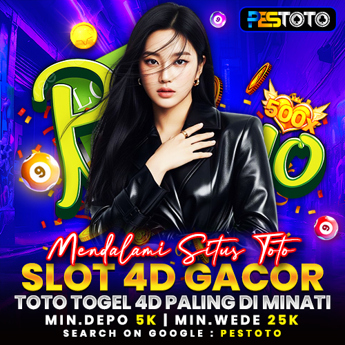 PESTOTO: Mendalami Situs Toto Slot 4d Gacor Dan Toto Togel 4d Paling Diminati